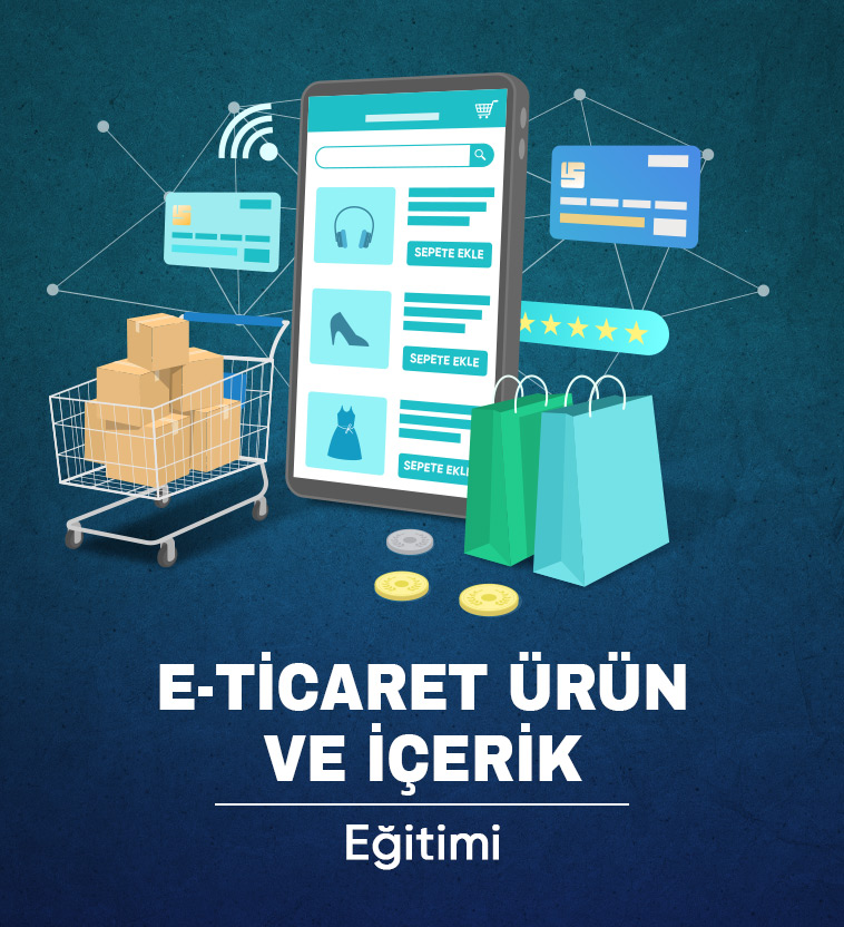 E-Ticaret Ürün ve İçerik Eğitimi