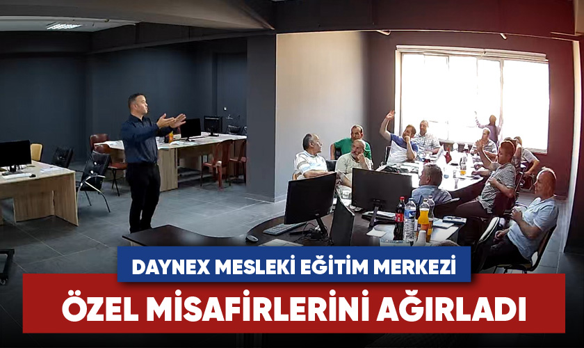 Daynex Akademi Mesleki Eğitim Merkezi Özel Misafirlerini Ağırladı